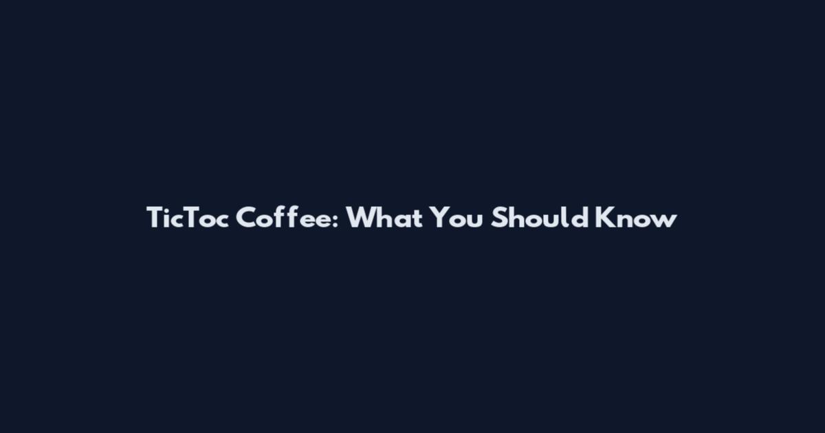 TicToc Coffee: What You Should Know