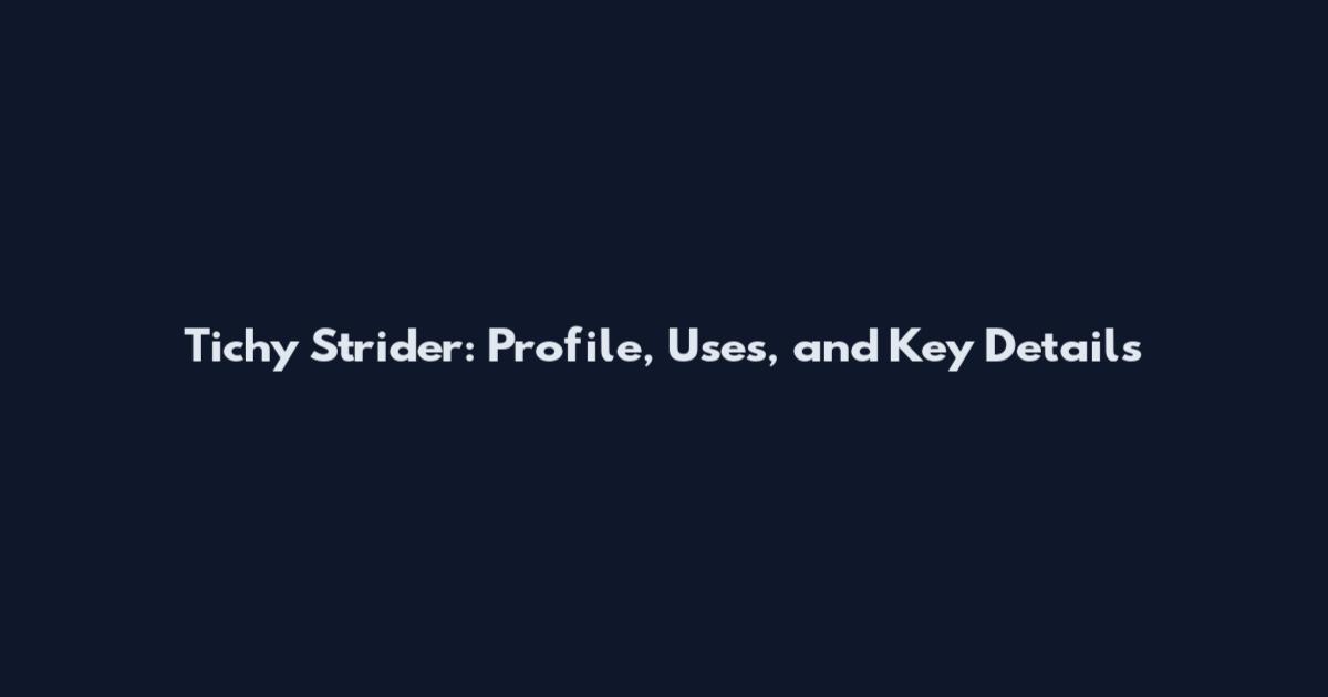 Tichy Strider: Profile, Uses, and Key Details