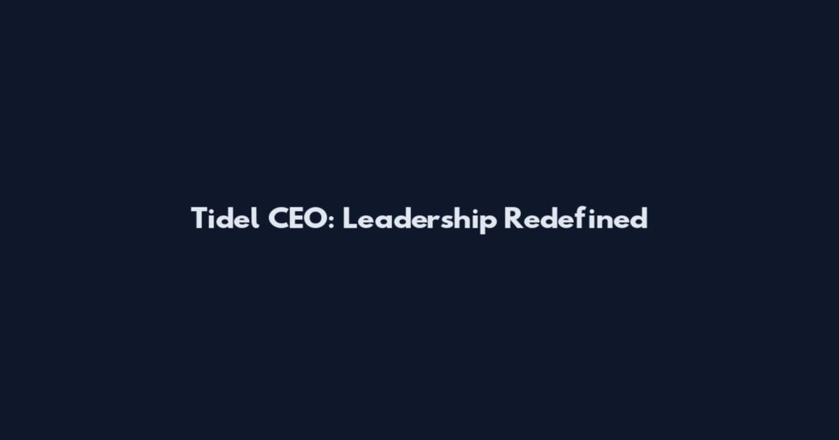 Tidel CEO: Leadership Redefined