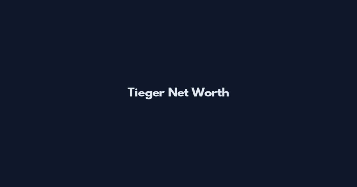 Tieger Net Worth