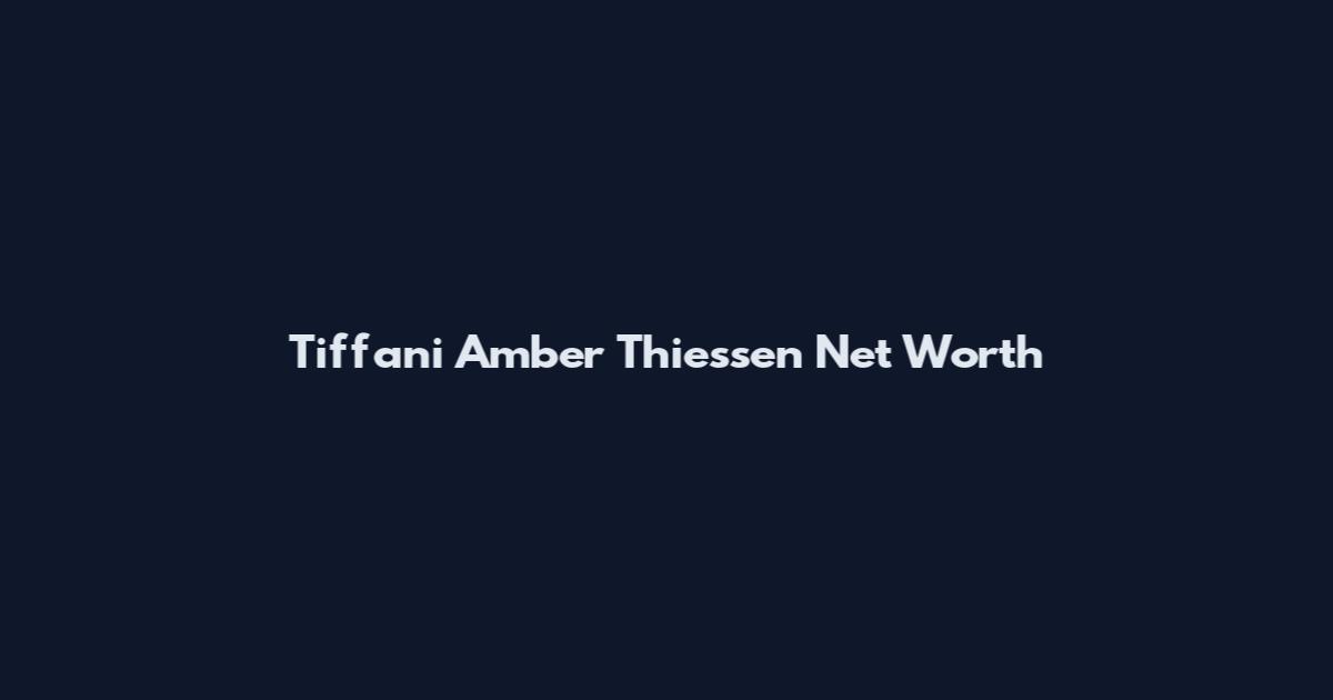 Tiffani Amber Thiessen Net Worth