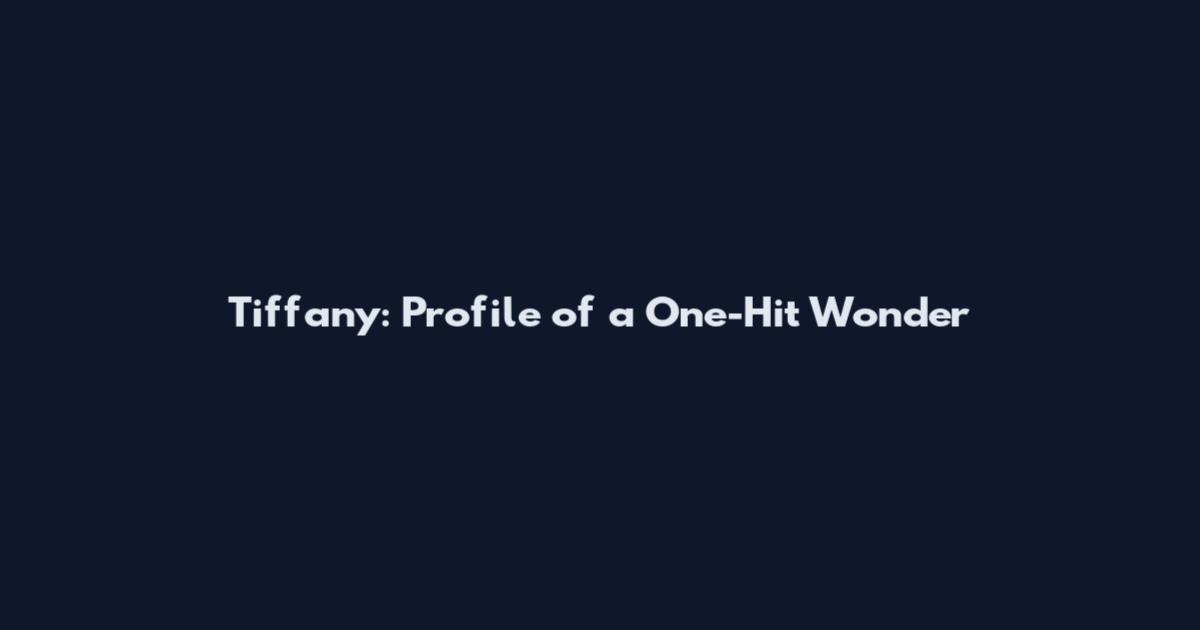 Tiffany: Profile of a One-Hit Wonder