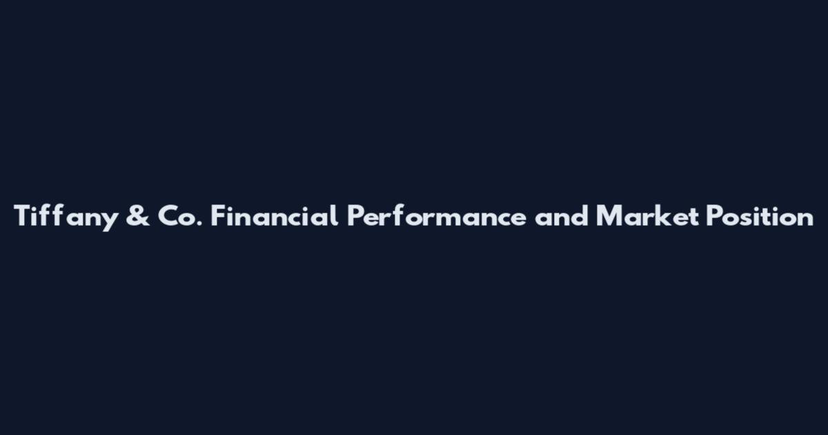 Tiffany & Co. Financial Performance and Market Position
