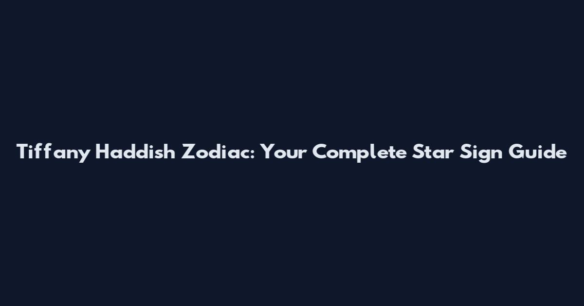 Tiffany Haddish Zodiac: Your Complete Star Sign Guide