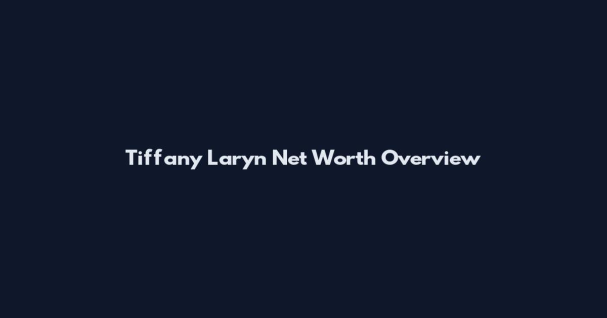 Tiffany La'ryn Net Worth Overview