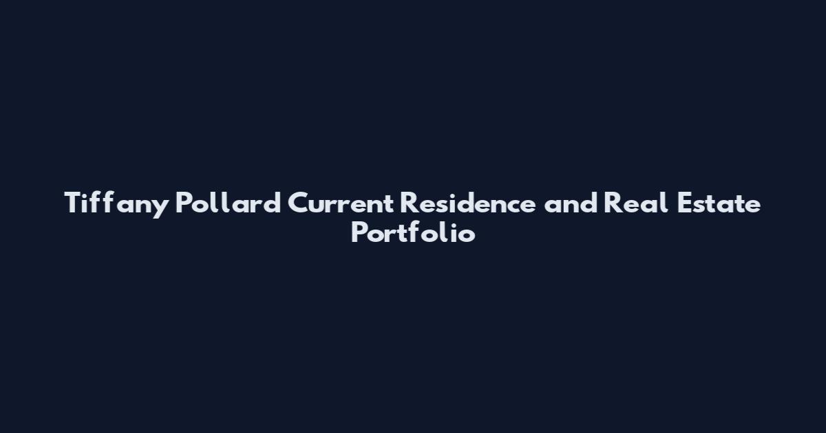 Tiffany Pollard Current Residence and Real Estate Portfolio