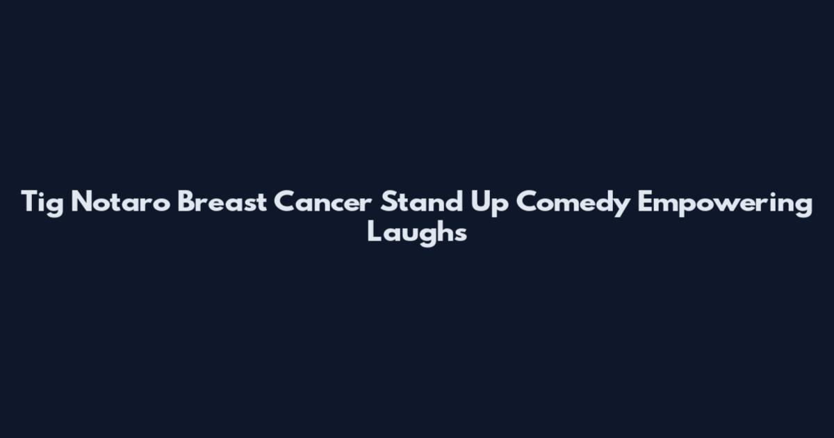 Tig Notaro Breast Cancer Stand Up Comedy Empowering Laughs