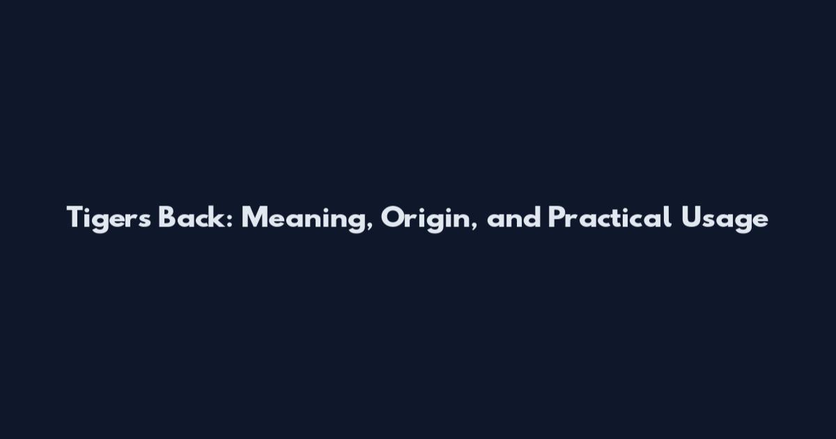 Tiger's Back: Meaning, Origin, and Practical Usage