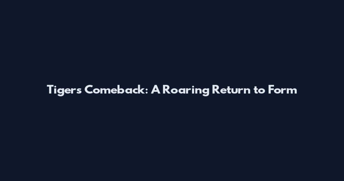 Tiger's Comeback: A Roaring Return to Form