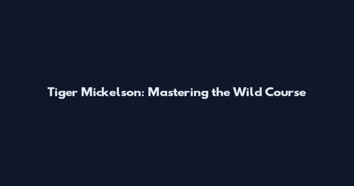 Tiger Mickelson: Mastering the Wild Course