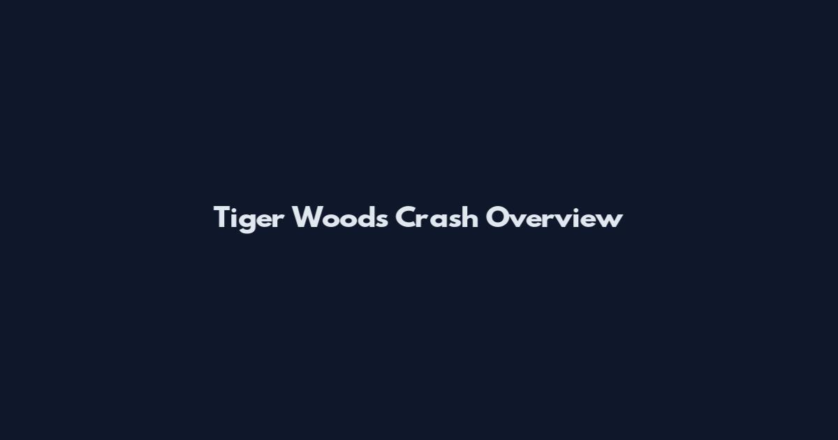 Tiger Woods Crash Overview