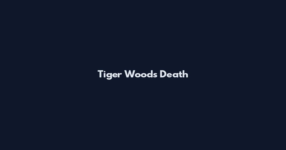 Tiger Woods Death