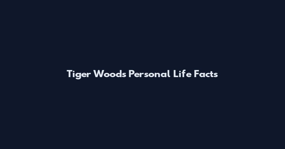 Tiger Woods Personal Life Facts