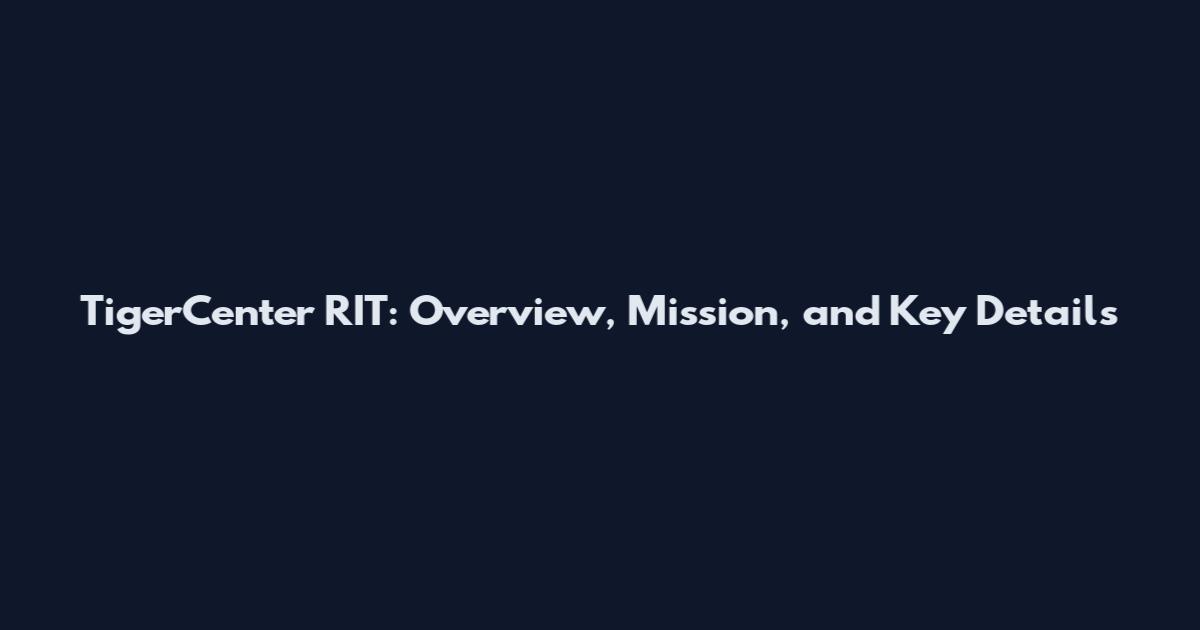 TigerCenter RIT: Overview, Mission, and Key Details