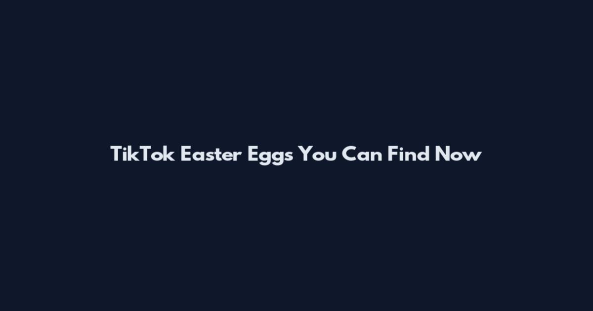 TikTok Easter Eggs You Can Find Now