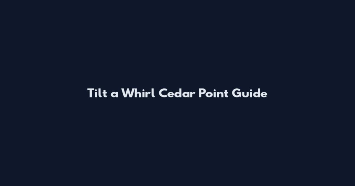 Tilt a Whirl Cedar Point Guide