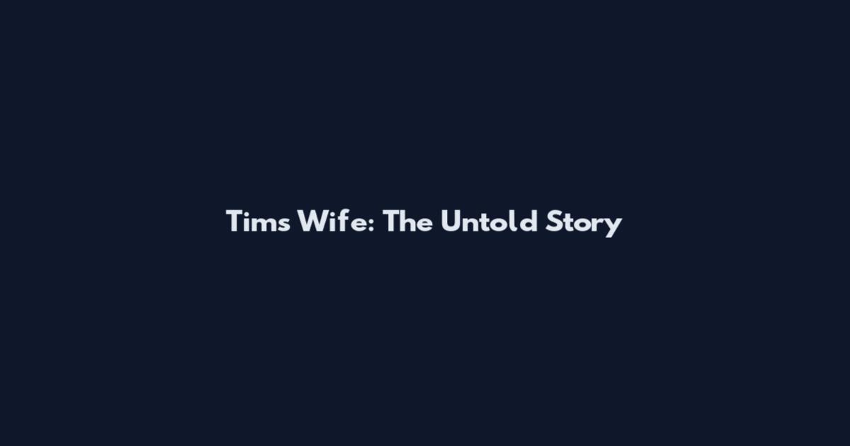 Tim's Wife: The Untold Story