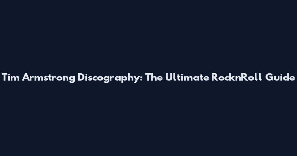 Tim Armstrong Discography: The Ultimate RocknRoll Guide