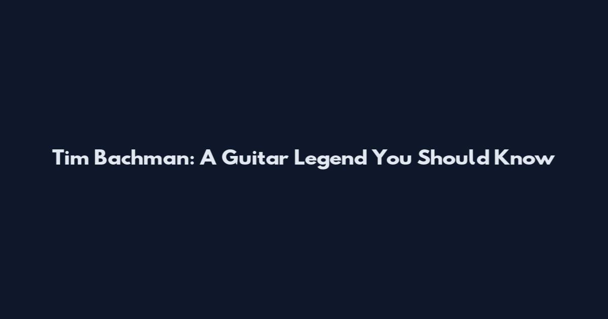 Tim Bachman: A Guitar Legend You Should Know