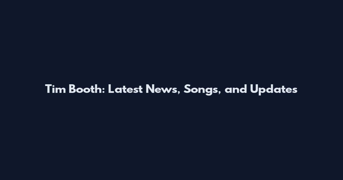 Tim Booth: Latest News, Songs, and Updates