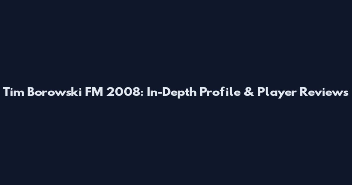Tim Borowski FM 2008: In-Depth Profile & Player Reviews
