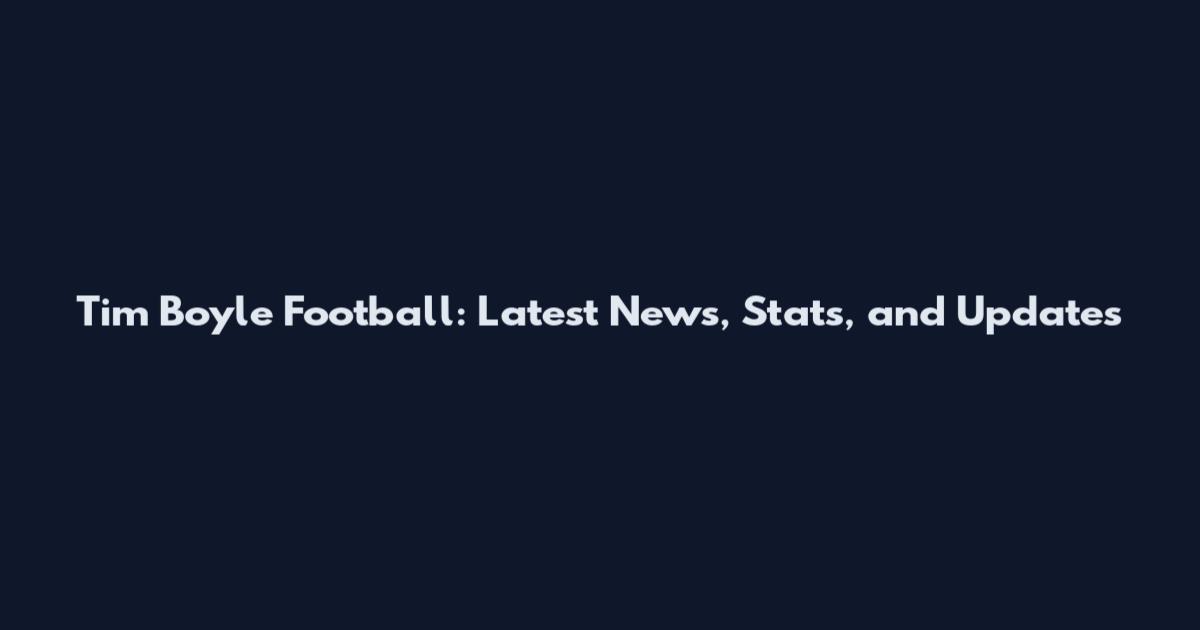 Tim Boyle Football: Latest News, Stats, and Updates