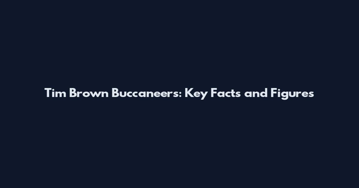 Tim Brown Buccaneers: Key Facts and Figures