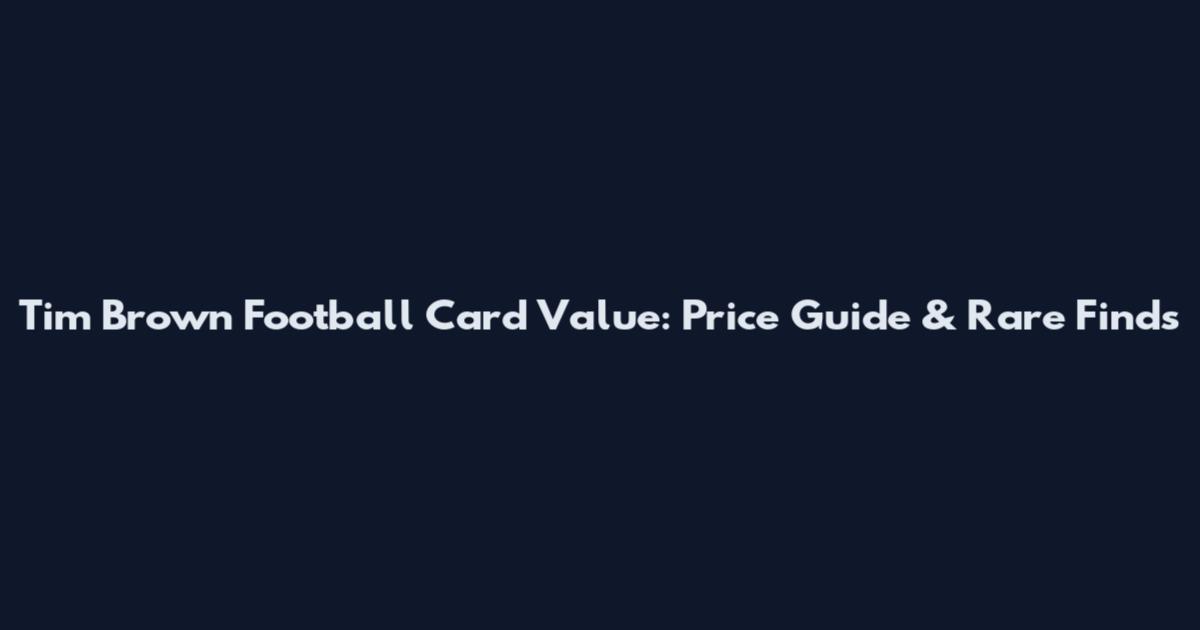 Tim Brown Football Card Value: Price Guide & Rare Finds