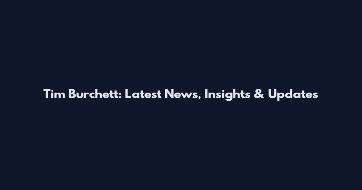 Tim Burchett: Latest News, Insights & Updates