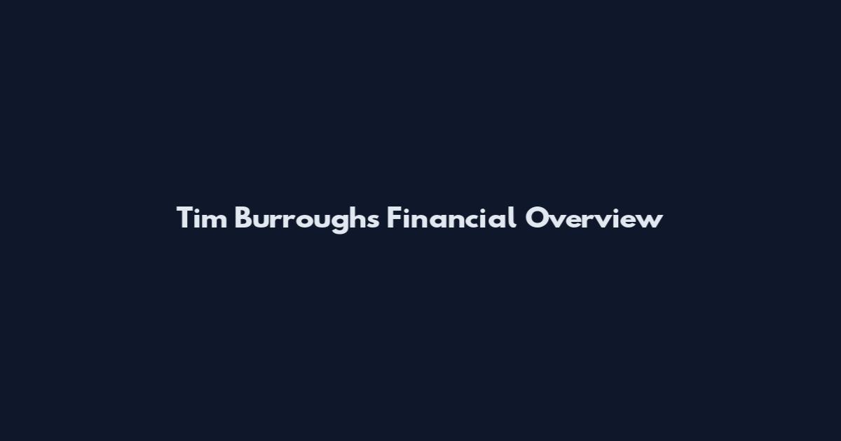 Tim Burroughs Financial Overview
