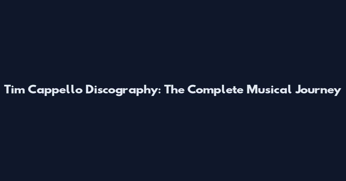 Tim Cappello Discography: The Complete Musical Journey