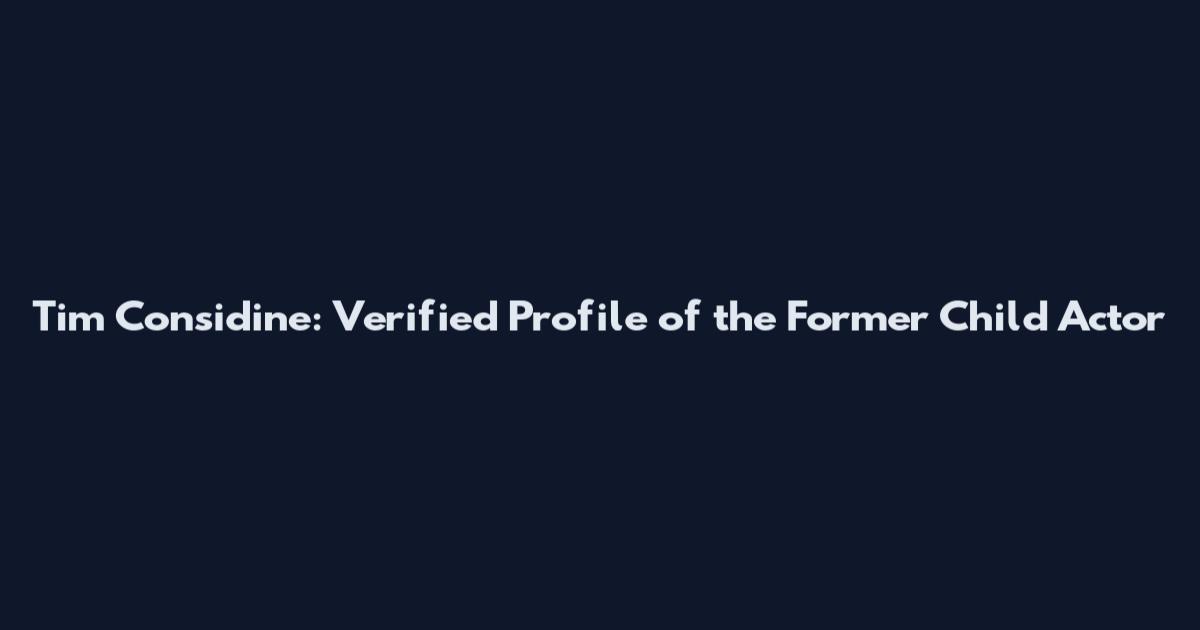 Tim Considine: Verified Profile of the Former Child Actor