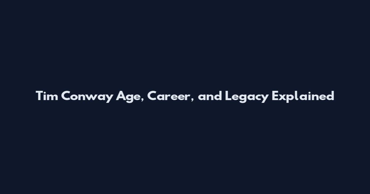 Tim Conway Age, Career, and Legacy Explained
