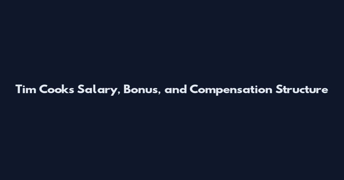 Tim Cook's Salary, Bonus, and Compensation Structure