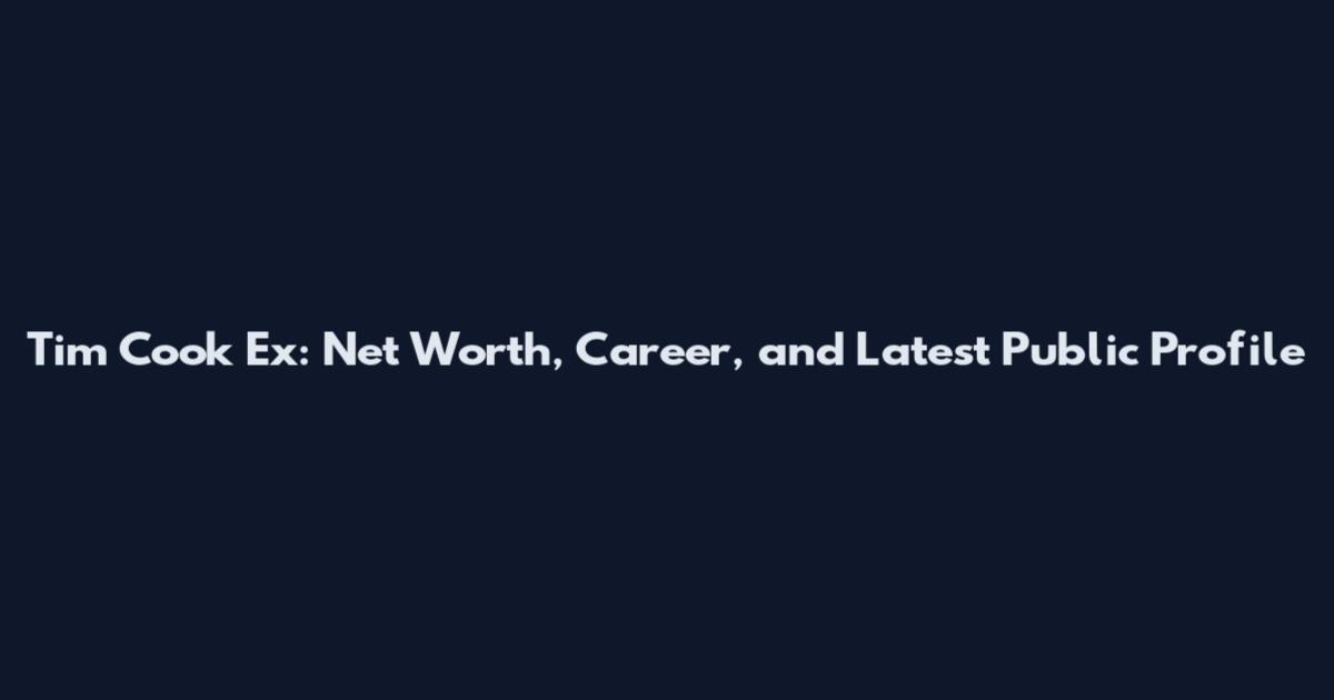 Tim Cook Ex: Net Worth, Career, and Latest Public Profile
