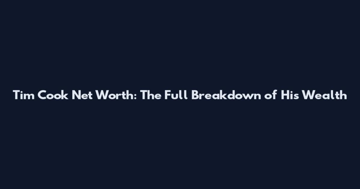 Tim Cook Net Worth: The Full Breakdown of His Wealth