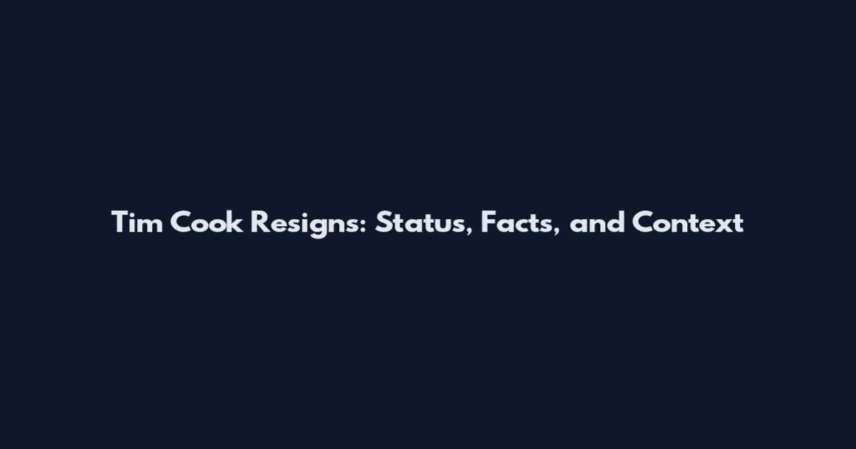 Tim Cook Resigns: Status, Facts, and Context