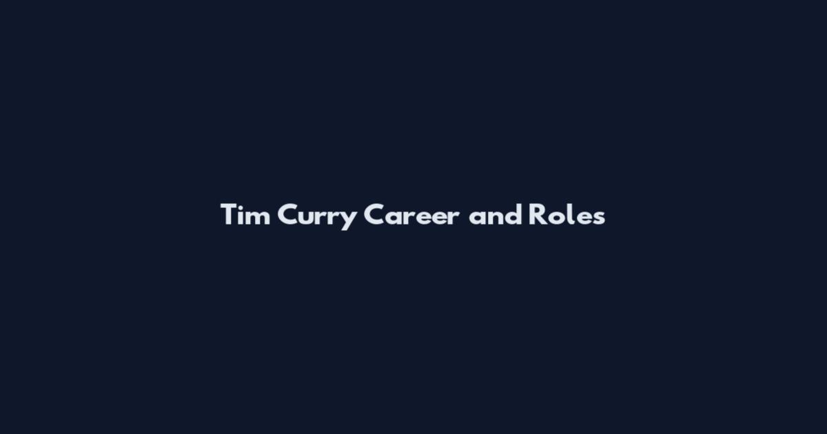 Tim Curry Career and Roles
