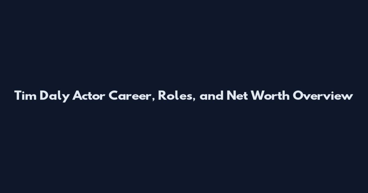 Tim Daly Actor Career, Roles, and Net Worth Overview