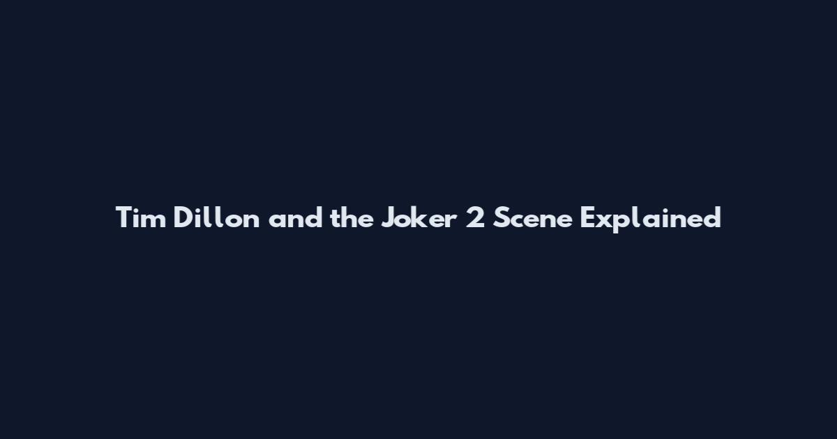 Tim Dillon and the Joker 2 Scene Explained