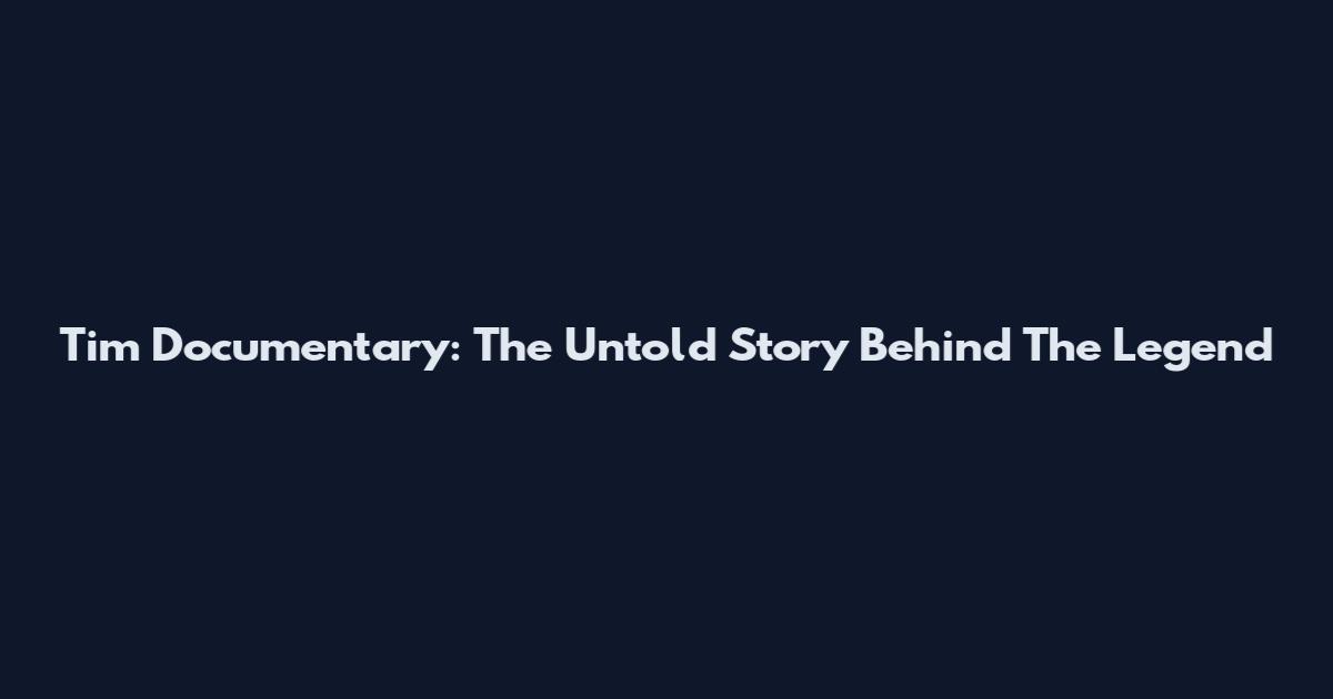 Tim Documentary: The Untold Story Behind The Legend