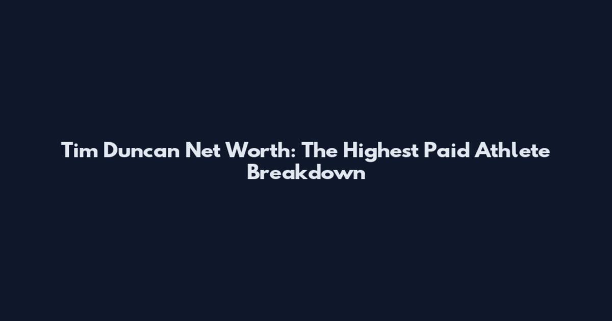 Tim Duncan Net Worth: The Highest Paid Athlete Breakdown
