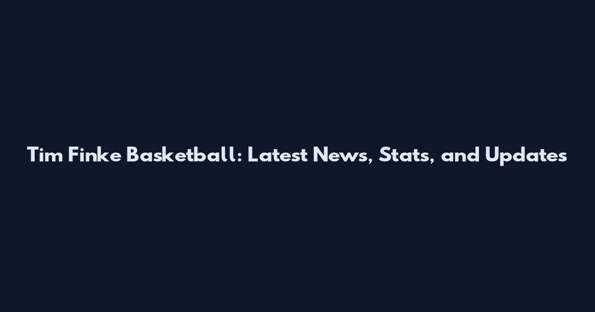 Tim Finke Basketball: Latest News, Stats, and Updates