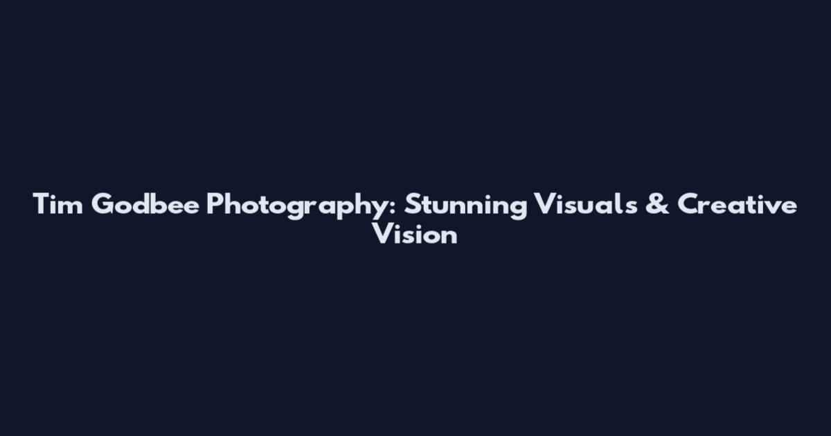 Tim Godbee Photography: Stunning Visuals & Creative Vision