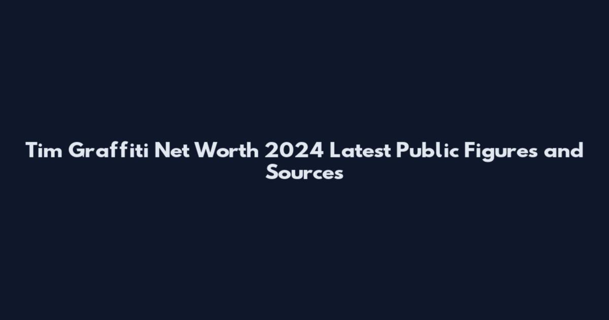 Tim Graffiti Net Worth 2024 Latest Public Figures and Sources