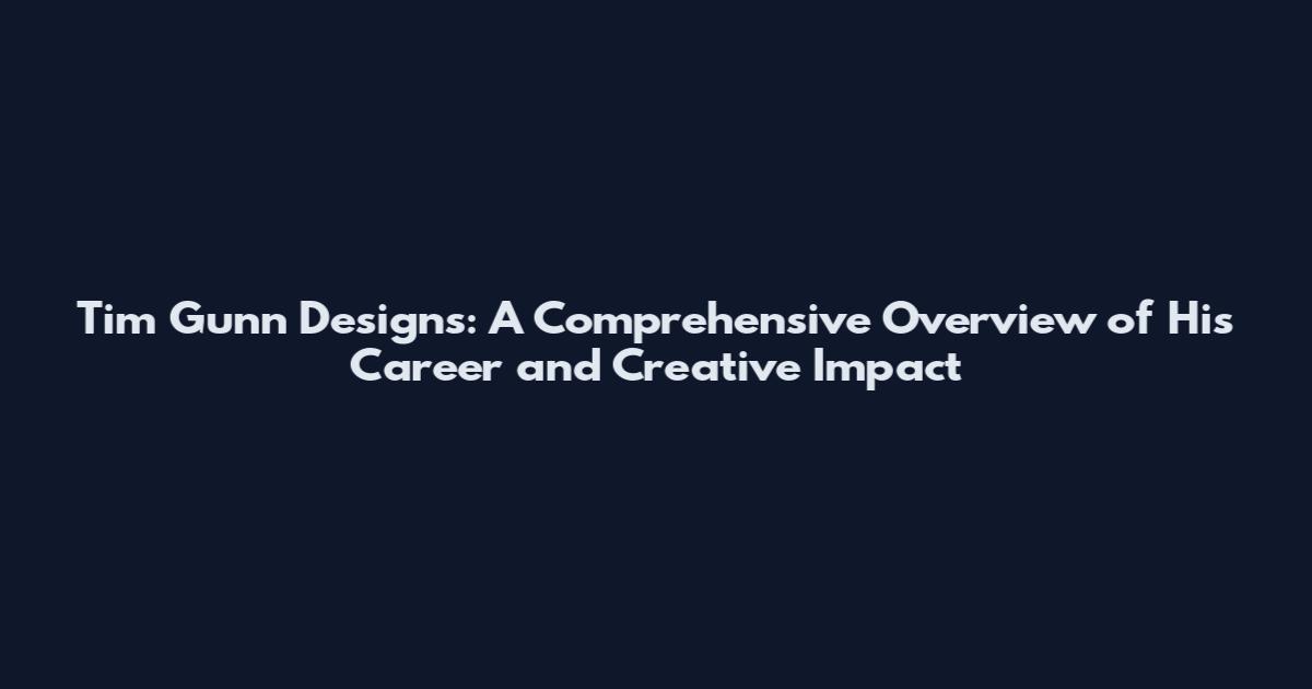 Tim Gunn Designs: A Comprehensive Overview of His Career and Creative Impact