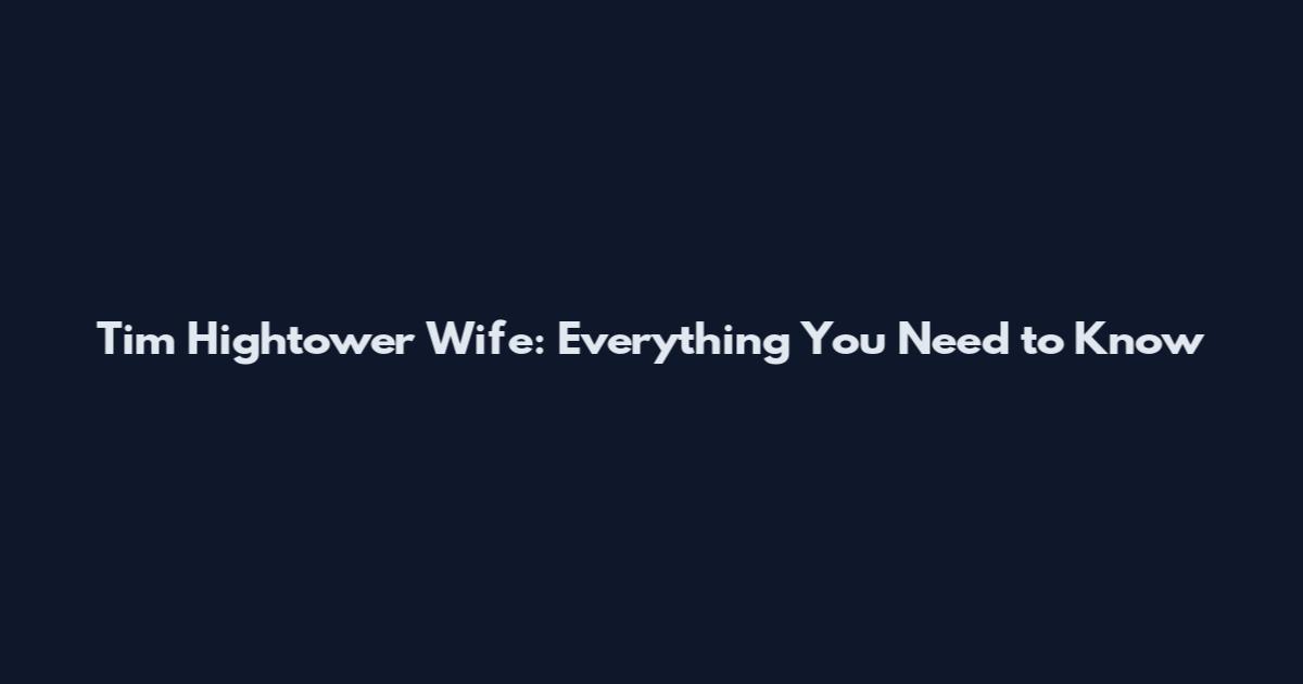 Tim Hightower Wife: Everything You Need to Know