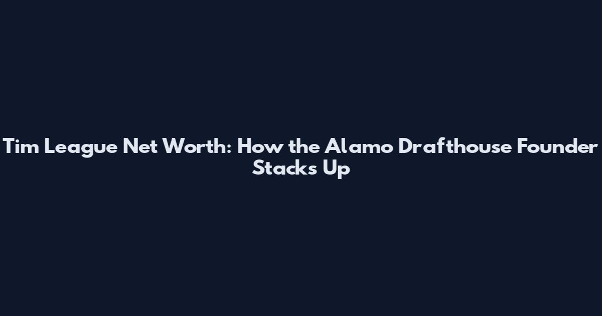 Tim League Net Worth: How the Alamo Drafthouse Founder Stacks Up