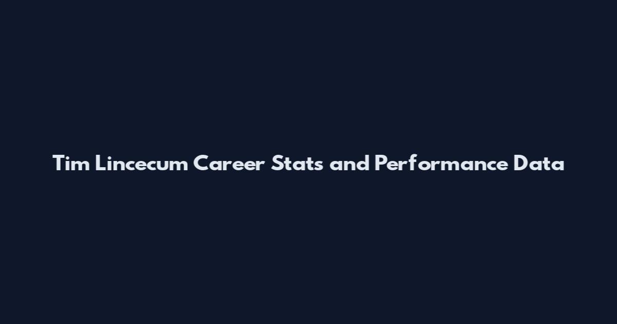 Tim Lincecum Career Stats and Performance Data