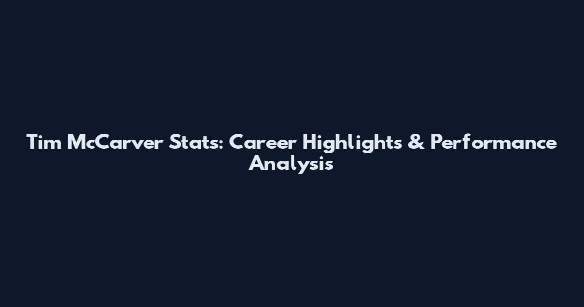 Tim McCarver Stats: Career Highlights & Performance Analysis